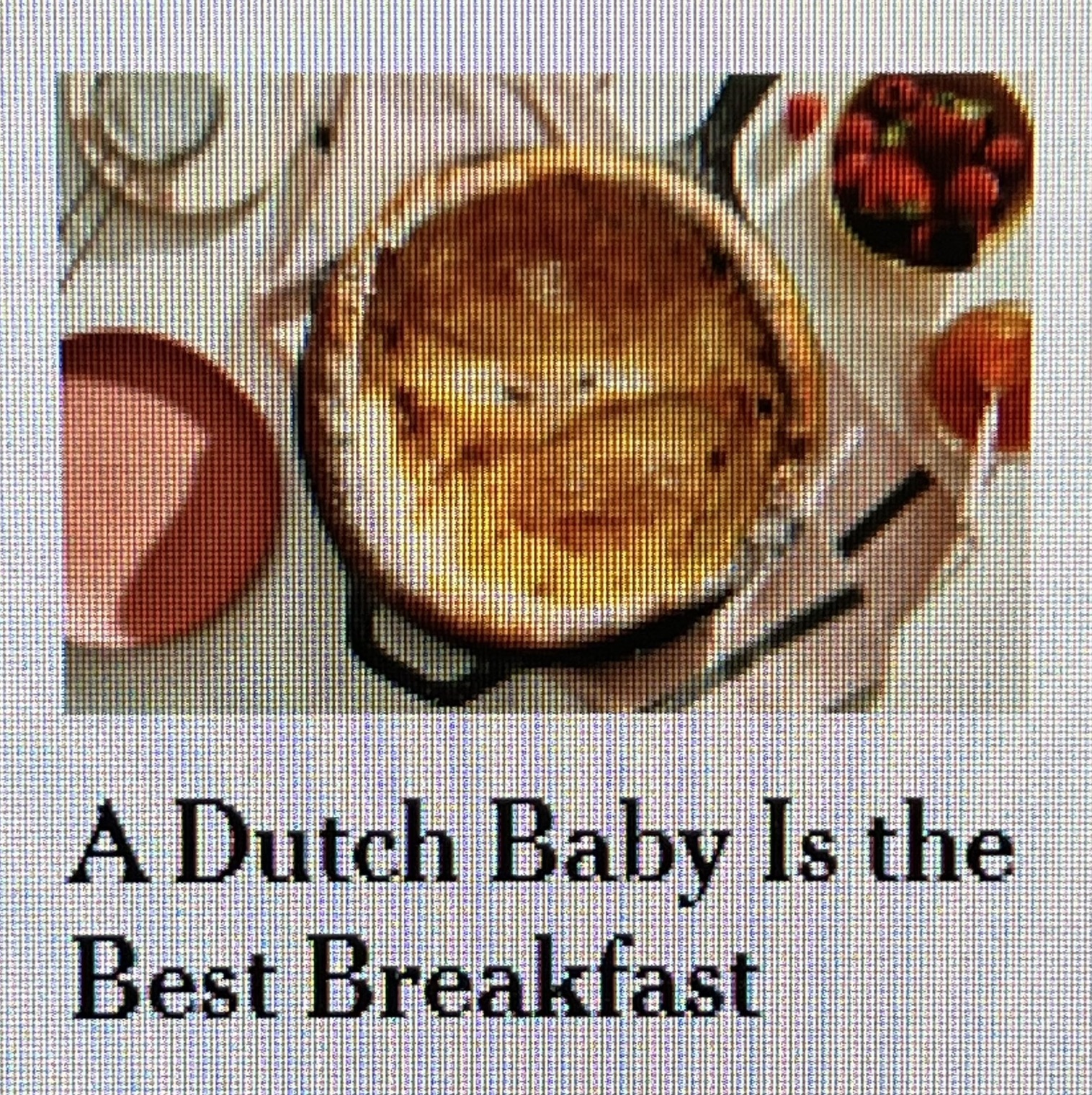 dutch baby - A Dutch Baby Is the Best Breakfast